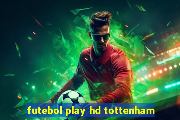 futebol play hd tottenham